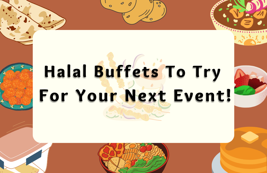 Halal Buffets To Try For Your Next Event!