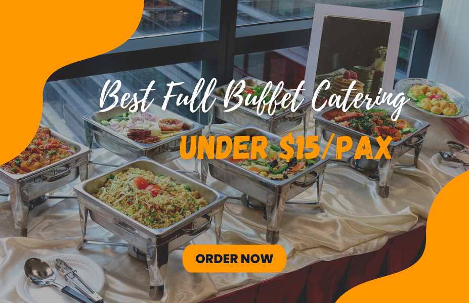 Best Full Buffet Catering Under $15/Pax