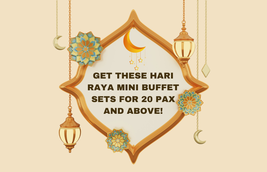 Get These Hari Raya Mini Buffet Sets For 20 Pax and Above!