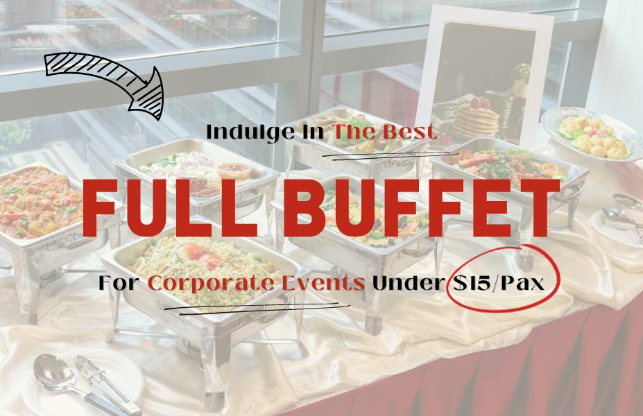 Indulge In The Best Full Buffet For Corporate Events Under $15/Pax