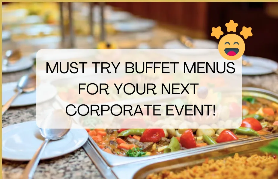 Must Try Buffet Menus for Your Next Corporate Event!