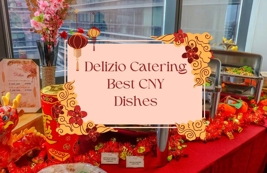 Delizio Catering Best CNY Dishes