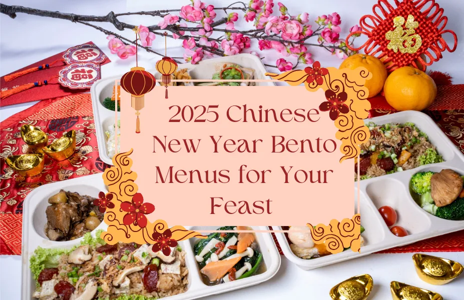 2025 Chinese New Year Bento Menus for Your Feast