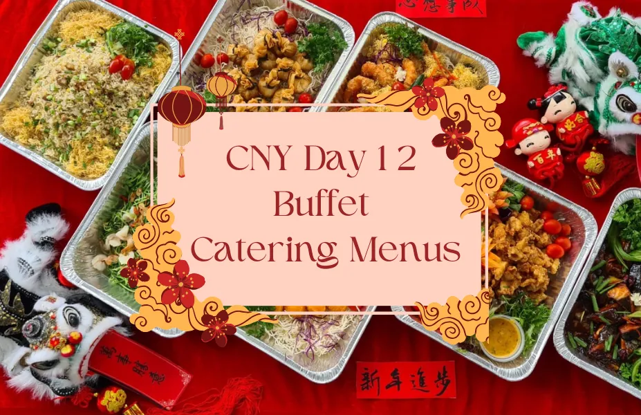 Chinese New Year Day 12 Buffet Catering Menus