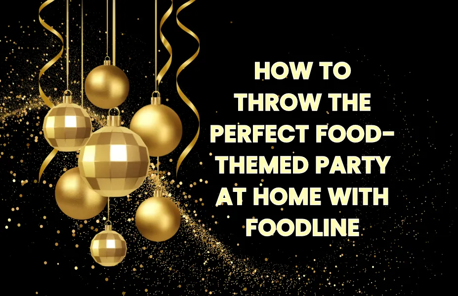 How to Throw the Perfect Food-Themed Party at Home with FoodLine