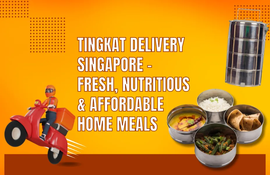 Tingkat Delivery Singapore – Fresh, Nutritious & Affordable Home Meals