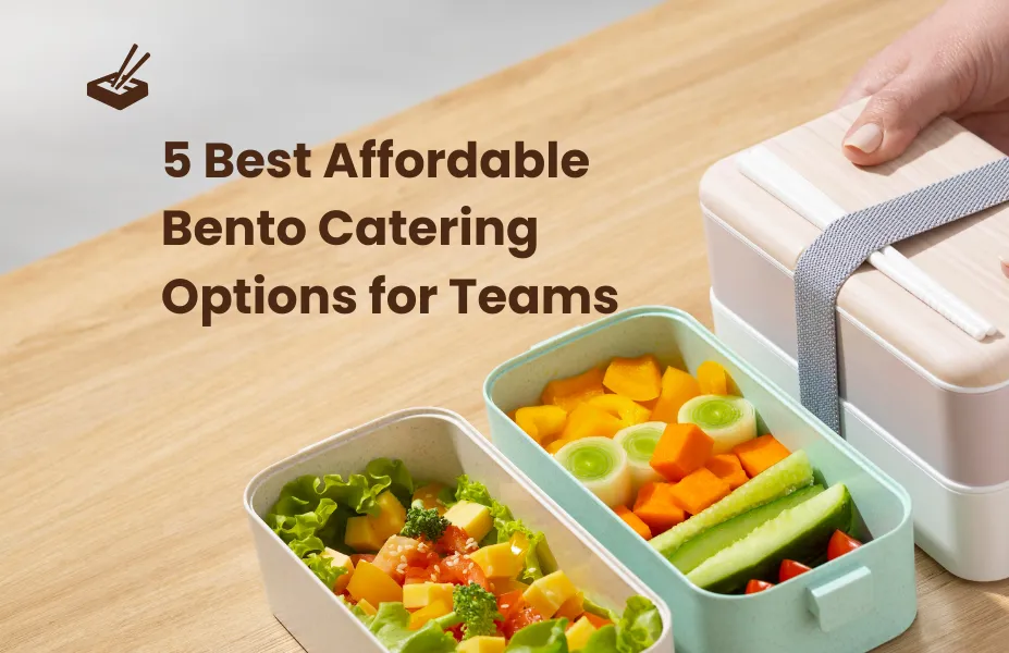 5 Best Affordable Bento Catering Options for Teams