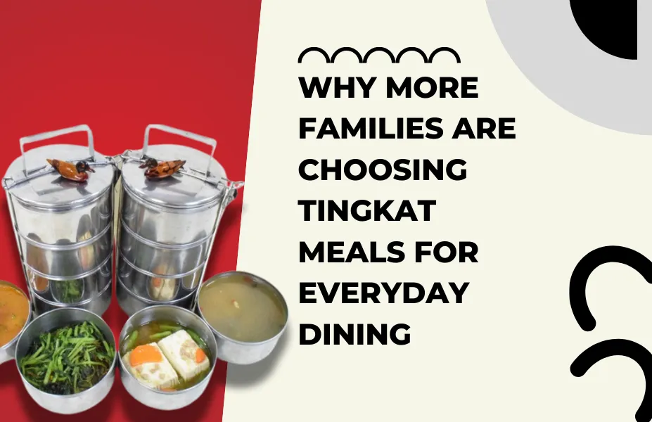 Why More Families Are Choosing Tingkat Meals for Everyday Dining