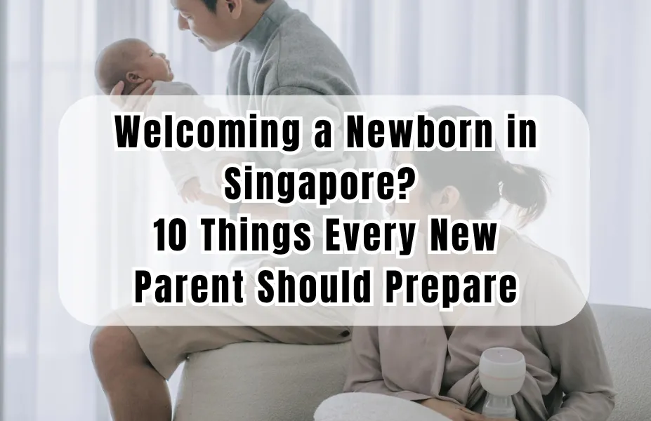 Welcoming a Newborn in Singapore? 10 Things Every New Parent Should Prepare