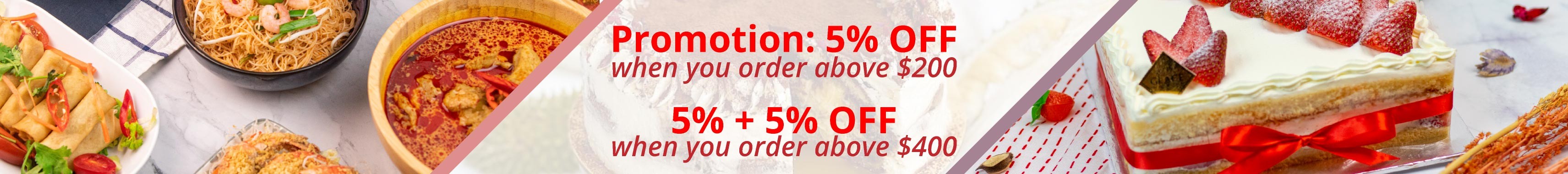 Gift Vouchers Promotion! Enjoy 5% off when you order above $200 and 5% + 5% off when you order above $400