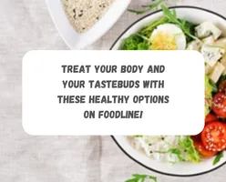 Treat Your Body and Your Tastebuds with these Healthy Options on FoodLine!