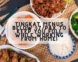 Tingkat Menus Below $7/Pax to Keep You Full while Working from Home!