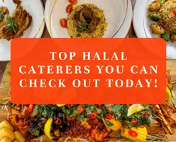 Top Halal Caterers You can Check Out Today!