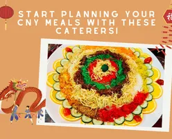 Start Planning your CNY Meals with These Caterers!