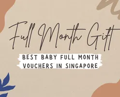 Full Month Gift - Best Baby Full Month Vouchers in Singapore