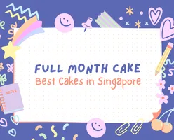 Full Month Cake - Best Cakes in Singapore