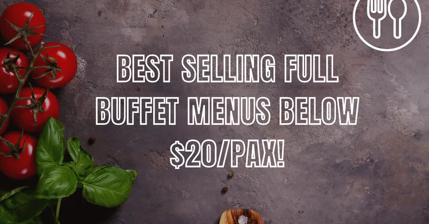 Best Selling Full Buffet Menus Below $20/Pax!