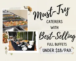 Must Try Caterers With Best Selling Full Buffets Under $18/pax