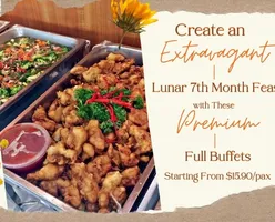 Create an Extravagant Lunar 7th Month Feast with These Premium Full Buffets Starting From $15.90/Pax