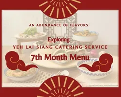 An Abundance of Flavors: Exploring Yeh Lai Siang Catering Services’ 7th Month Menu