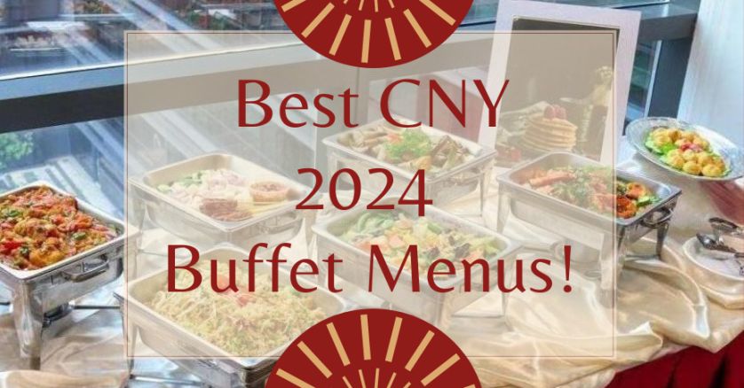 Best CNY 2024 Buffet Menus