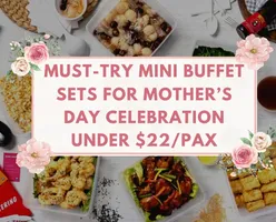 Must-Try Mini Buffet Sets for Mother’s Day Celebration Under $22/Pax