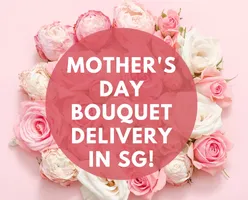 Mother's Day Bouquet Delivery in SG!