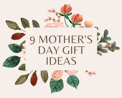 8 Mother’s Day Gift Ideas