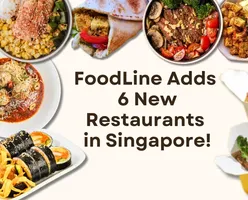 FoodLine Adds 6 New Restaurants in Singapore!