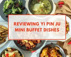 Reviewing Yi Pin Ju's Mini Buffet Dishes