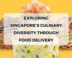 Exploring Singapore's Culinary Diversity through Food Delivery