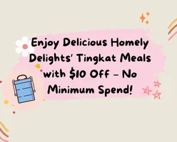 Enjoy Delicious Homely Delights' Tingkat Meals with $10 Off – No Minimum Spend!