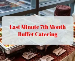 Last Minute 7th Month Buffet Catering