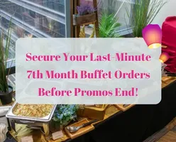 Secure Your Last-Minute 7th Month Buffet Orders Before Promos End!