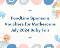 FoodLine Sponsors Vouchers for Mothercare July 2024 Baby Fair