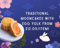 Traditional Mooncakes with Egg Yolk From $12.00/Item!