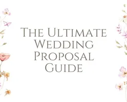 The Ultimate Wedding Proposal Guide