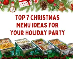 Top 7 Christmas Menu Ideas for Your Holiday Party