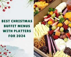 Best Christmas Buffet Menus with Platters for 2024