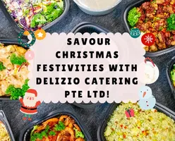 Savour Christmas Festivities with Delizio Catering Pte Ltd!