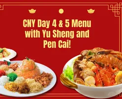 CNY Day 4 & 5 Menu with Yu Sheng and Pen Cai!