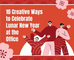 10 Creative Ways to Celebrate Lunar New Year at the Office