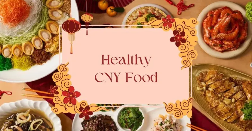 Healthy CNY Food for the Health Conscious