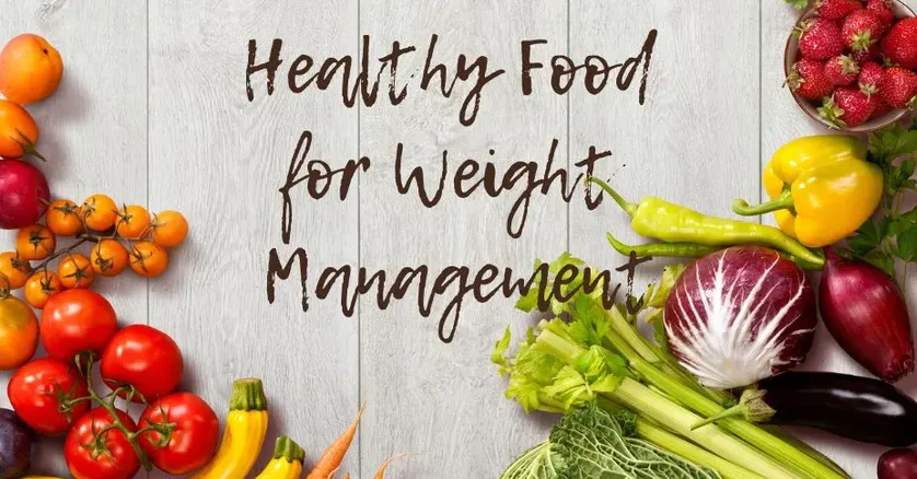 Healthy Food for Weight Management