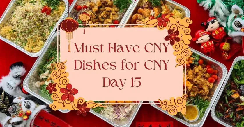 Must Have CNY Dishes for a Festive Feast on Day 15