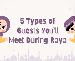 5 Types of Guests You’ll Meet During Raya