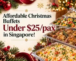 Affordable Christmas Buffets Under $25/pax in Singapore
