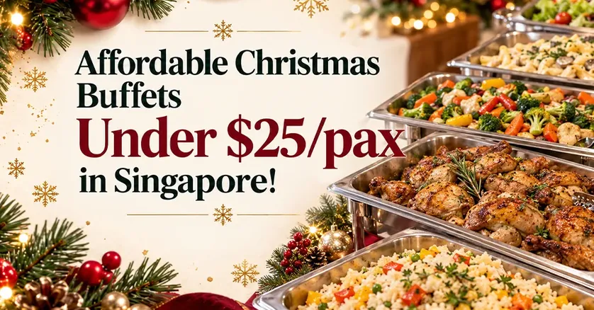 Affordable Christmas Buffets Under $25/pax in Singapore
